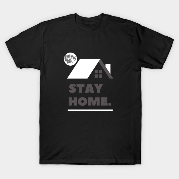 Stay Home T-Shirt by Pro-tshirt